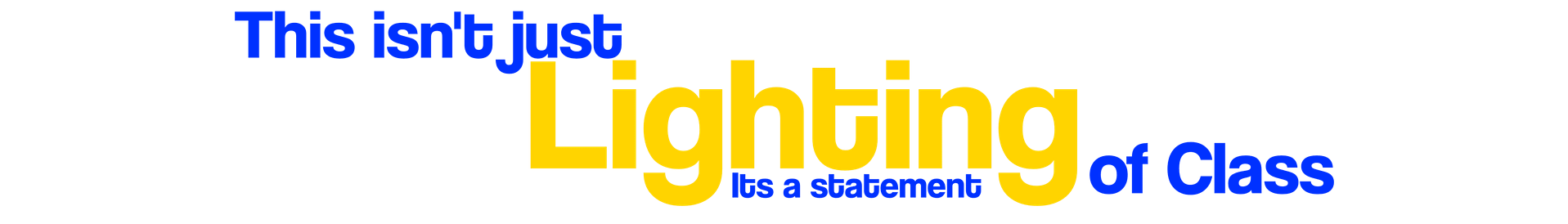 This isn't just lighting it is a statement of class